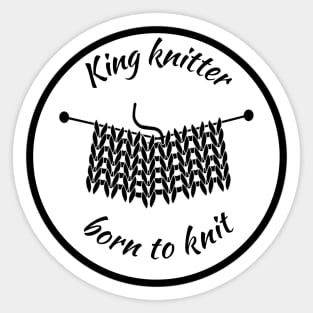 King knitter born to knit Sticker